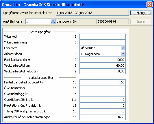 Statistiska Centralbyrån Çrona Lön Handbok III Granska I denna funktion kan du ta fram varje anställd och stämma av beräknade statistikuppgifter från beredningen.