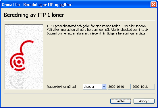 Çrona Lön Handbok III Pensionsförsäkringar Bereda ITP 1 Under menyrubrik Funktioner, Collectum, ITP 1 väljer du Bereda. Ange rapporteringsmånad.