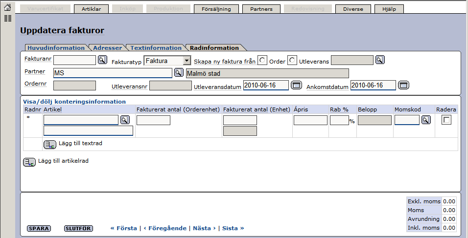 Senast Uppdaterad: 10-06-16 Exder Malmö stad Sida 15 av 19 På fliken Radinformation fyller ni sedan i vilken artikel, antal och pris.