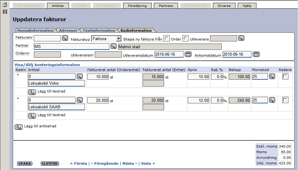 Senast Uppdaterad: 10-06-16 Exder Malmö stad Sida 16 av 19 Ni kan nu fylla i hur många ni fakturerar, priset per enhet och ni kan även ändra artikelns momskod.