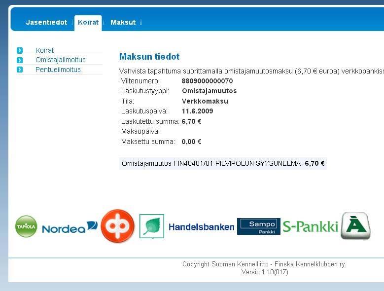 Finska Kennelklubben 13.8.2014 26(26) Du kan betala direkt i nätbanken alla hundregisteravgifter, t.ex. hälsoundersökningar, registreringar och ägarintyg.