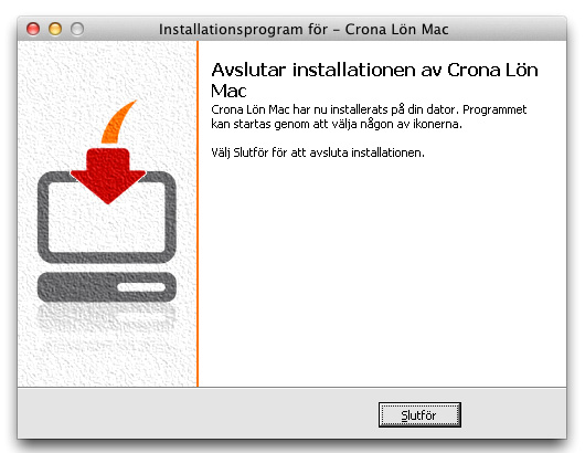 Çrona Lön Mac Installation Installera Välj [Slutför] för att avsluta installationen.