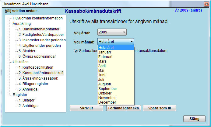 Utskrifter Du kan skriva ut årsredovisningen, kassabok, kontospecifikation, bilage register och anhöriga register direkt till skrivare eller fil.