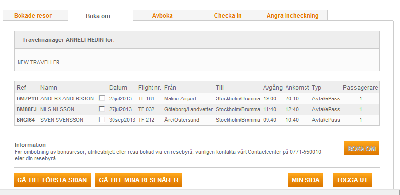 HANTERA RESENÄRER För att boka om eller boka av en resa går du till listan med alla dina resenärer.