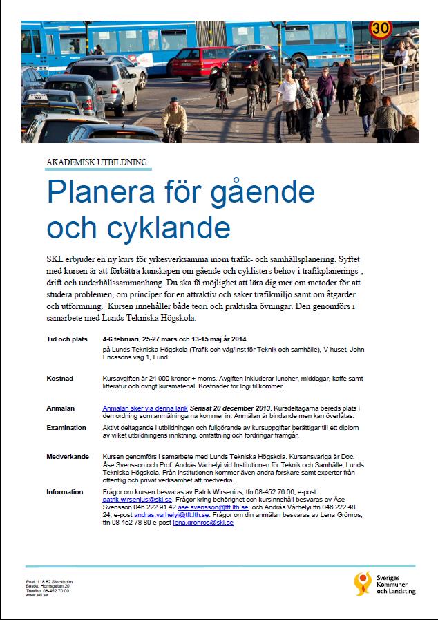 Akademisk utbildning Planera för gående och cyklande Genomförs av LTH på uppdrag av SKL.