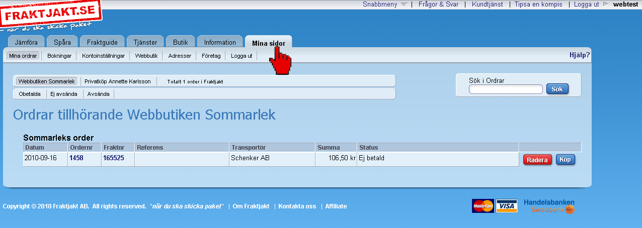 Mina sidor Logga in på www.fraktjakt.se och hitta fliken Mina sidor.