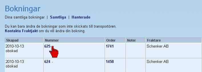 Bokningar Här är den samlade informationen om de upphämtningar (bokningar) som gjorts. Upphämtning av paket ingår i en del av frakttjänsterna som förmedlas via Fraktjakt.