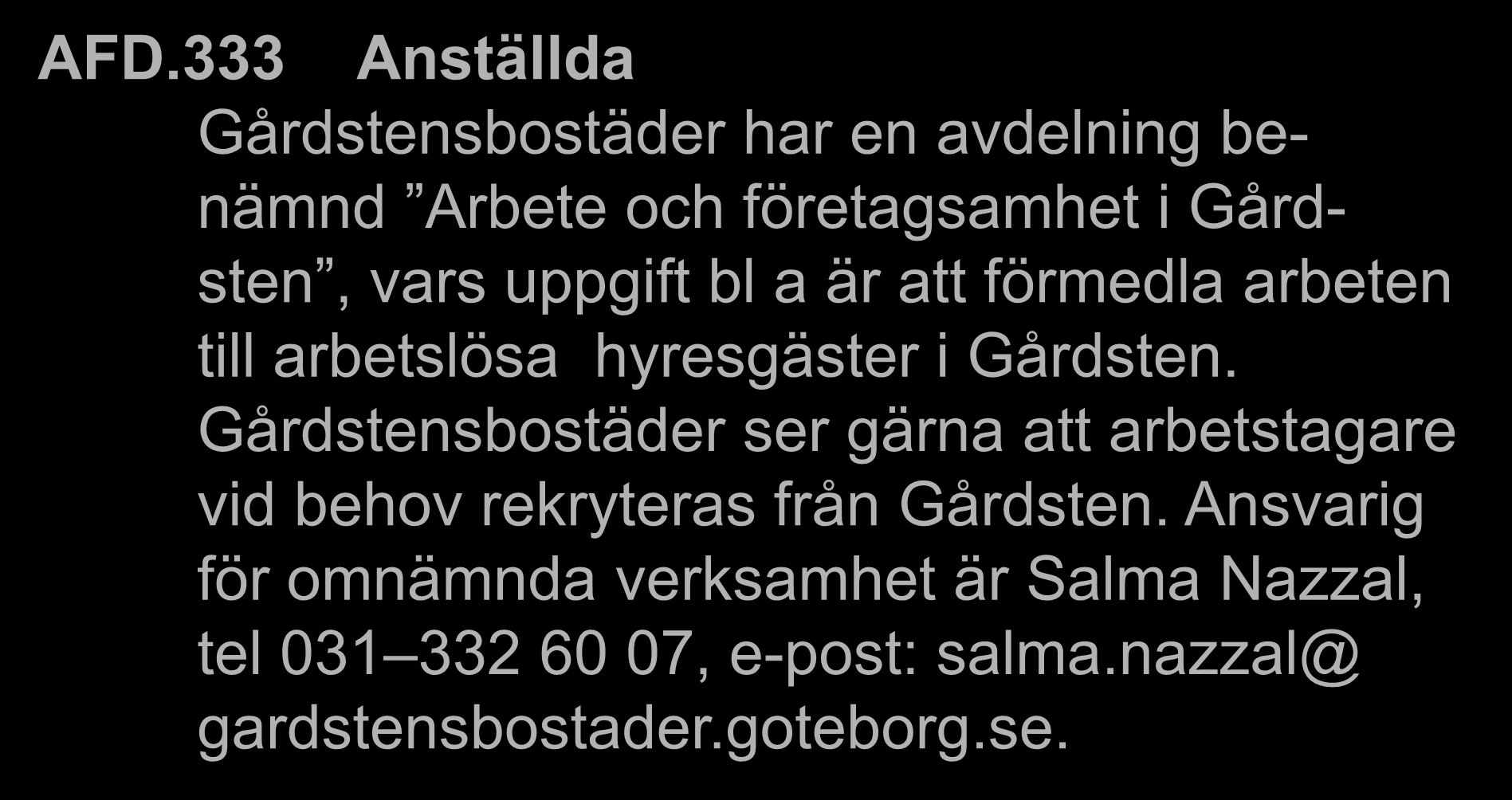 AFD.333 Bilaga 1: Anställda ADMINISTRATIVA FÖRESKRIFTER Gårdstensbostäder har en avdelning be- AFD.