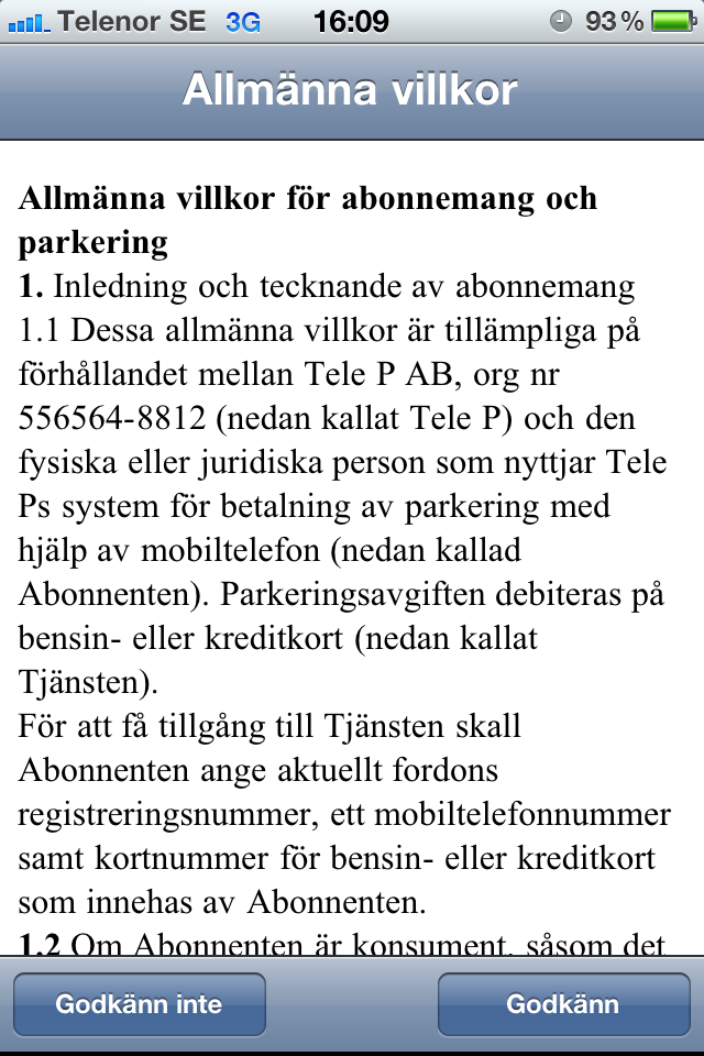 1. KOMMA IGÅNG 1. ALLMÄNNA VILLKOR och INLOGGNING Första gången du startar appen blir du ombedd att godkänna Tele P s Allmänna Villkor.