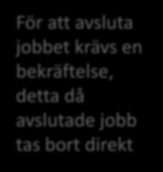 Arbetsordern - detaljvy För att avsluta jobbet krävs