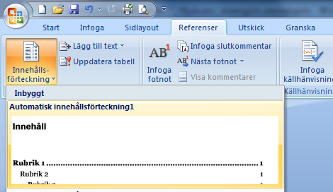 Innehållsförteckning Ta fram det dokument du vill infoga en innehållsförteckning i.