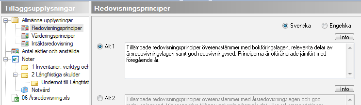 Tilläggsupplysningar innehåller alla uppgifter som behövs för ifyllnad av noter. Det finns ett förvalt antal noter som är beroende på de inställningar du gjort för årsredovisning.