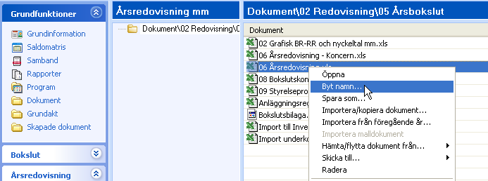 Kontroller Innan du skriver ut årsredovisningen bör du klicka på Kontroller i Navigeringslistan under Bokslutsdelen och Årsredovisningsdelen.