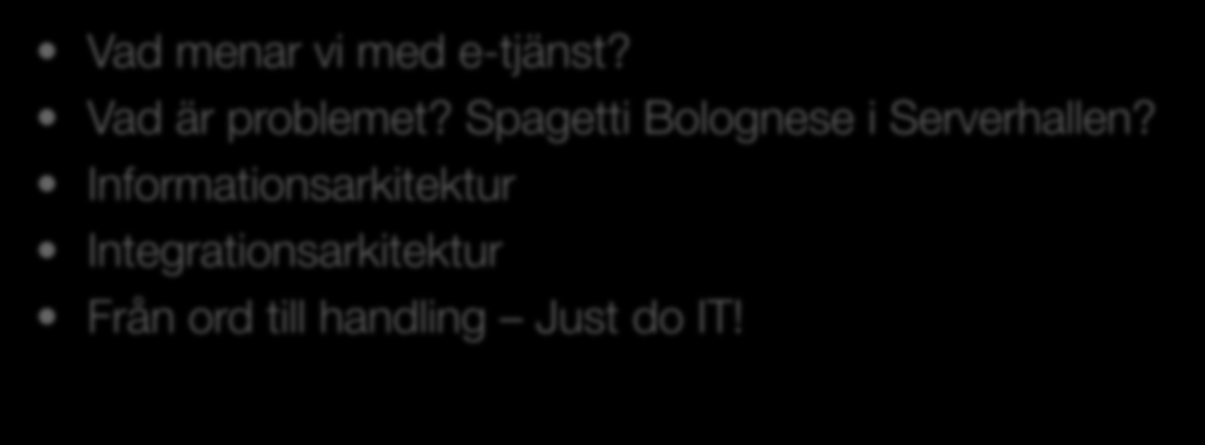 Agenda Vad menar vi med e-tjänst? Vad är problemet?