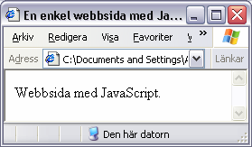 3.6 JavaScript JavaScript är ett skriptspråk som är utvecklat av Netscape.