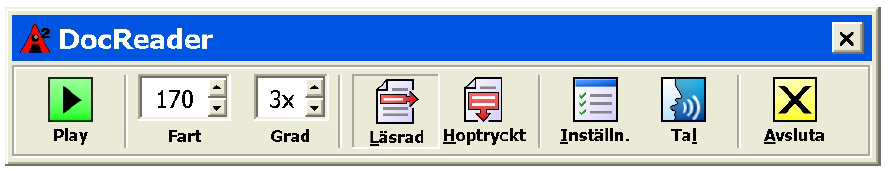 DokLäsarens verktygsfält Play/Paus Startar och stoppar läsning. Startar vid markerat ord. Fart Inställning för hur fort DokLäsaren ska tala.