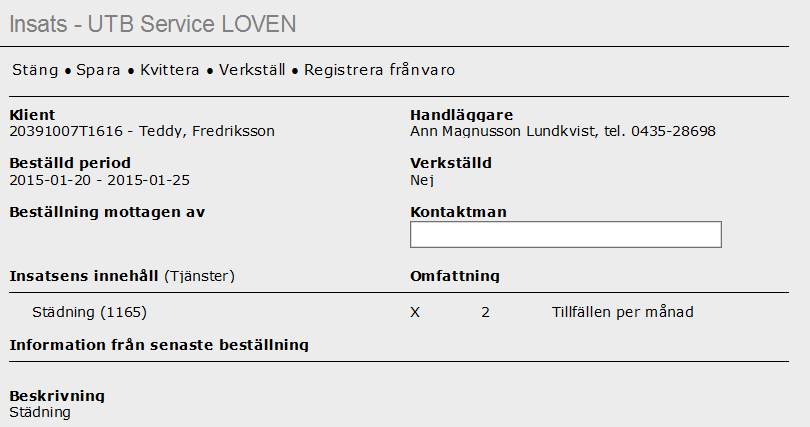 9. Om du markerar en person visas personens beställda insatser: Kvittera mottagning När du läst igenom beställningen klickar du på Kvittera.