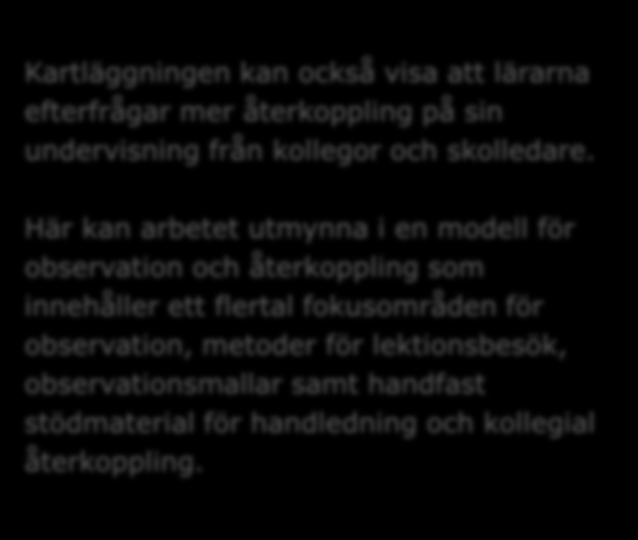 Observation och återkoppling Kartläggningen kan också visa att lärarna efterfrågar mer