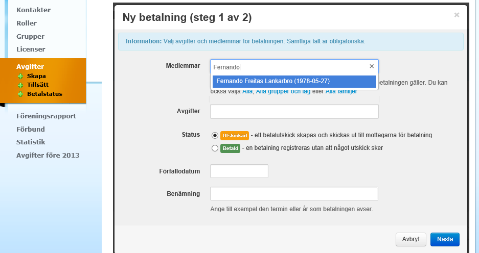 ANVÄND SÖKMOTORN UNDER MEDLEMMAR FÖR ATT SÖKA FRAM DEN ELLER DE PERSONER SOM AVGIFTEN SKA AKTIVERAS FÖR. Här kan du söka på namn, grupp, lag, familjer eller alla.