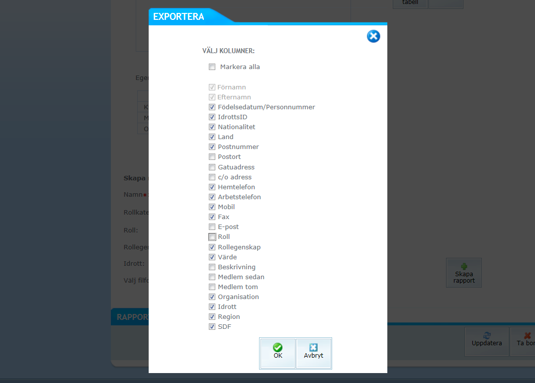 Du kan nu välja vilka uppgifter du vill ska visas i rapporten. KLICKA UR DE UPPGIFTER SOM DU INTE VILL HA MED. OK. KLICKA PÅ UPPDATERA för att se den färdiga rapporten.
