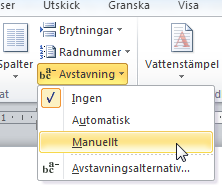 Avstavning - Ersätt Avstavning Avstavning av text kan göras både manuellt och helt automatiskt. Undvik den automatiska avstavningen, den kan ge märkliga resultat. Manuell avstavning 1.