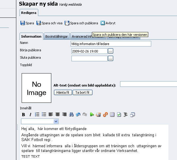 En vanlig webbsida fungerar nästan som en nyhet (att förmedla information). Det enda som saknas är ingress.som ett exempel har vi skrivit namnet Viktig information till ledare.