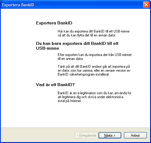 Kopiera ditt BankID till en annan dator Om du vill använda ditt BankID på fil i flera datorer kan du kopiera det mellan datorerna med Export och Import.