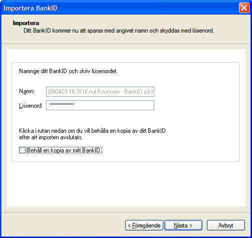 Du skriver lösenordet för ditt BankID och om du vill låta en kopia ligga kvar på USB-minnet kan du klicka på Behåll en kopia av mitt BankID så att en bock visas i rutan innan du går