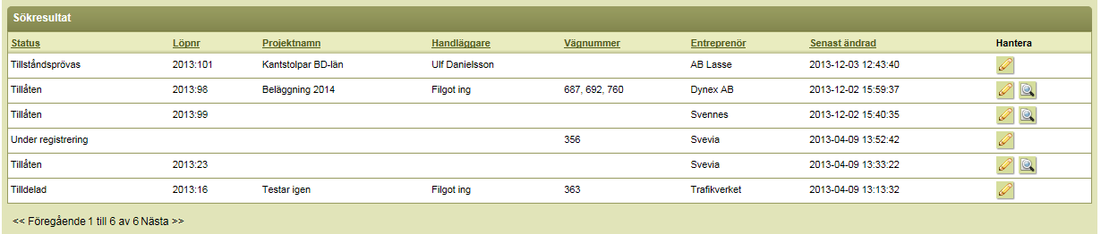 Sök och se tidigare inlagda TA-Planer Du kan söka tidigare skapade TA-planer via fliken Sök TA-planer. Gör ett urval och tryck på knappen Sök, så erhåller du ett sökresultat/lista på dina sökbegrepp.