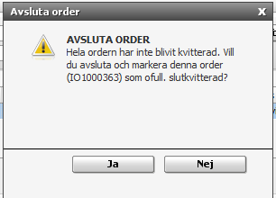 Nedan ruta kommer då upp automatiskt och om du har sökt fram rätt order så trycker du på knappen Ja Då kommer en ny