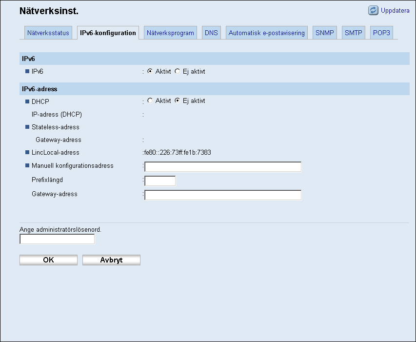 Konfigurera nätverksinställningar Post Gateway-adress Beskrivning Ange nätverksgatewayens IPv4-adress.