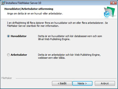 Installera FileMaker Server på flera datorer 29 8. Markera Flera datorer och klicka sedan på Nästa. 9. Markera Huvuddator och klicka på Nästa. 10. Ange din licensnyckelinformation. 11.