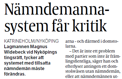 Lagmän som huvudaktörer Vid de tillfällen när SD-nämndemän uppmärksammas i medierna får berörda tingsrätters lagmän uttala sig. Den här publiciteten får stor spridning över landet.