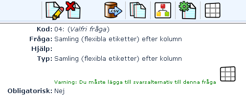 Fråga nummer 4 Samling (flexibla etiketter) efter kolumn Nedan visas hur frågan kommer att se ut efter den är skapad. Skapa en ny fråga genom att klicka på (Lägg till ny fråga till grupp).