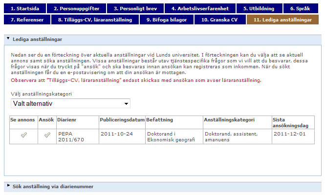 1.4 Skapa ansökan När du loggat in i sökandeportalen kommer du till fliken lediga anställningar, här återfinns den aktuella anställning som du önskar söka.