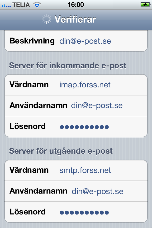 Sida 4 av 6 Steg 8 Ange server för inkommande och utgående e-post Server för inkommande e-post Kontotyp: Värdnamn: IMAP imap.forss.net Ange ditt användarnamn (e-postadress) igen.