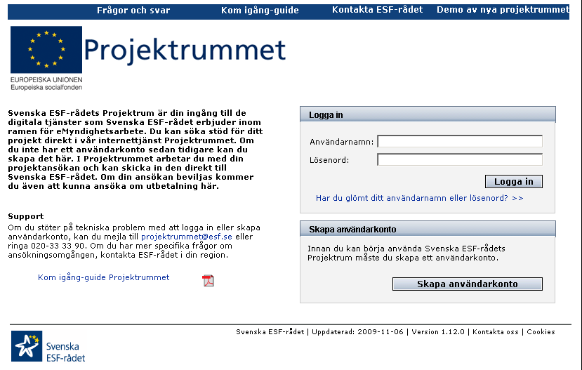 2(11) Fyll i alla uppgifter och klicka på Skapa konto. Ett e-postmeddelande med användarnamn, lösenord och en länk till Projektrummet skickas till den e-postadress du angivit.