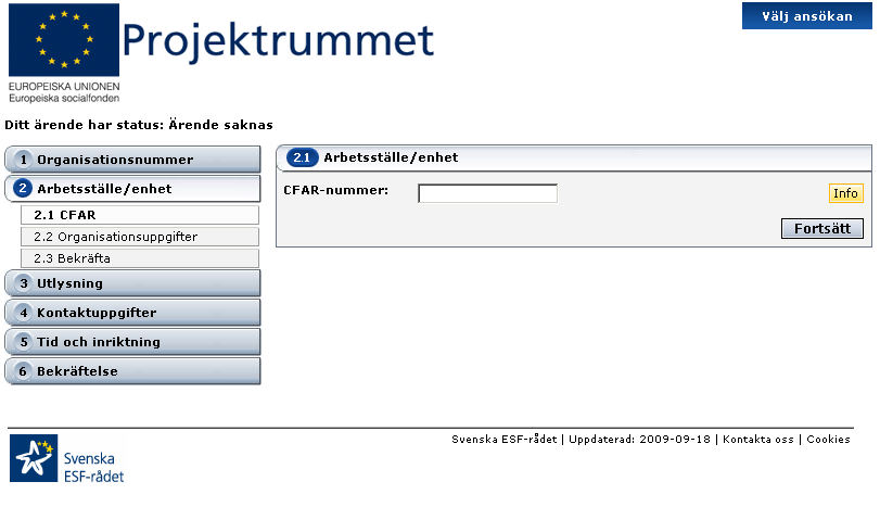 3(11) 2. Skapa en ansökan första gången Du skapar en ansökan genom att klicka på knappen Ny ansökan. Om det är första gången du loggar ska du först ange organisationsnummer för din arbetsplats.