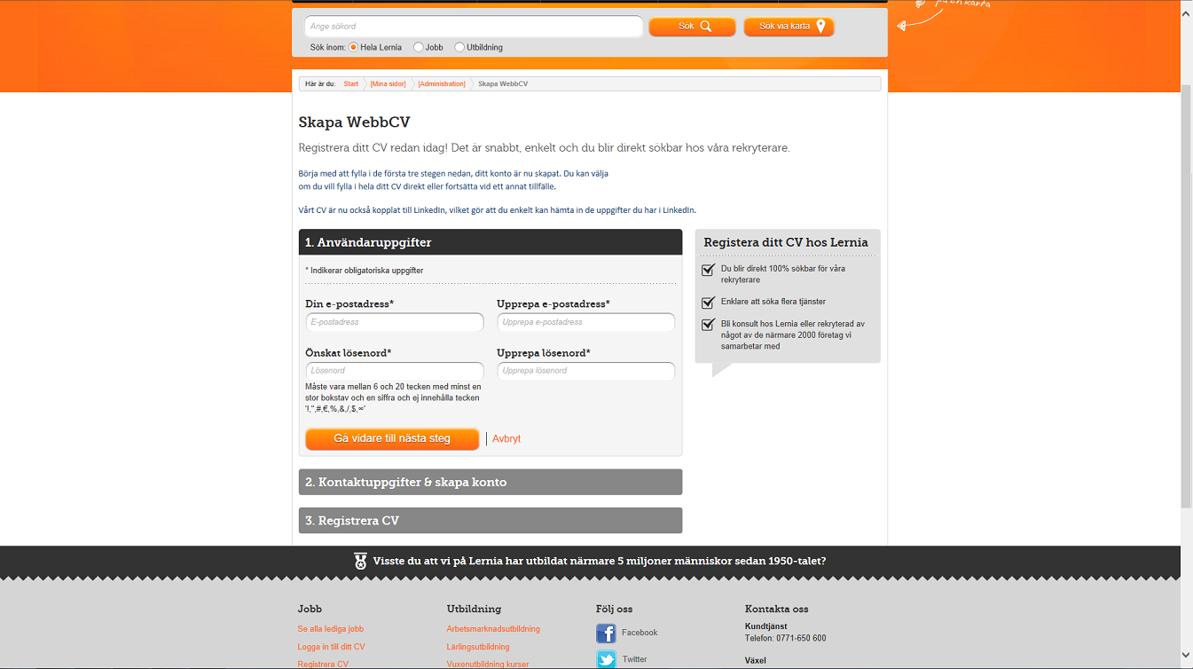Gå in på www.lernia.se Klicka på rubriken Registrera CV 1. Fyll i dina användaruppgifter.