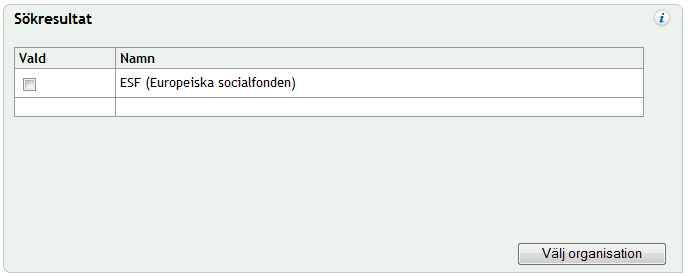 o Samtliga landsting Kommun o Samtliga kommuner Övrigt o Övrig finansiering ESF-rådet o ESF (Europeiska socialfonden) Det går också att söka med *.-tecknet (wildcard-sökning).