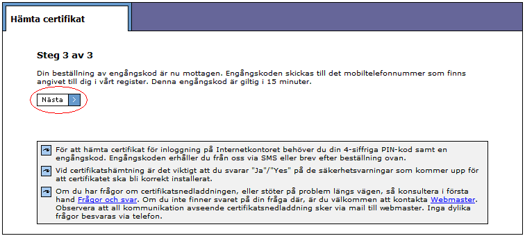 4. Denna sida är en bekräftelse på beställd engångskod. Beroende på om du valt att få din engångskod via SMS eller brev, så ser sidan olika ut.
