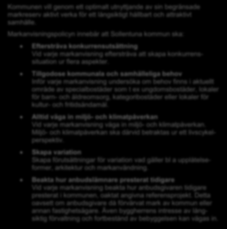 3. Sollentuna kommuns markanvisningspolicy Kommunen vill genom ett optimalt utnyttjande av sin begränsade markreserv aktivt verka för ett långsiktigt hållbart och attraktivt samhälle.