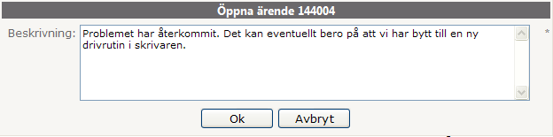 Öppna stängda ärenden Ett ärende kan återöppnas av kunden genom att klicka på symbolen under rubriken Stäng/Öppna i listan över stängda ärenden.