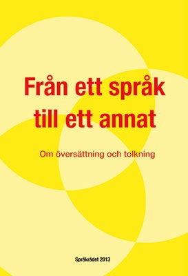Från ett språk till ett annat Första upplagan, 268 s, mjukband, ISB 978-91-1-305366-0 Över en miljon personer i Sverige har i dag ett annat modersmål än svenska och antalet ökar.