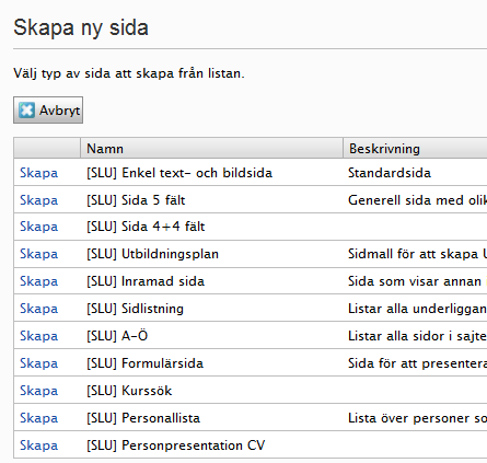 Det finns en mängd olika sidtyper som används i olika syften. För att se och förstå skillnaden mellan de olika sidtyper se då sidan https://internt.slu.se/ sidtyper.