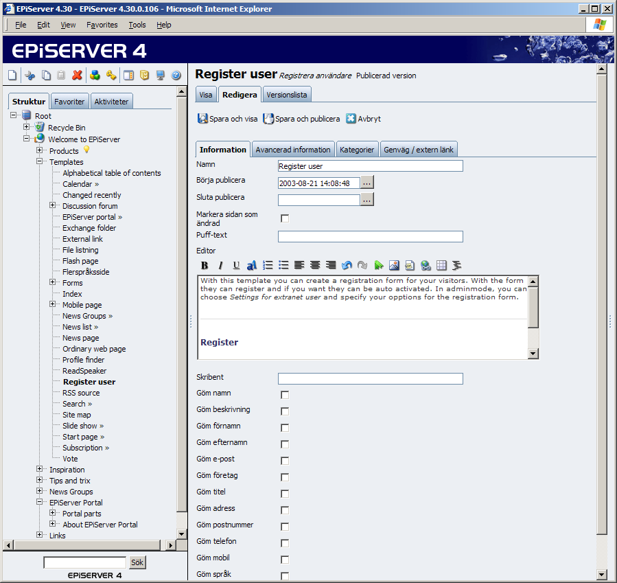 104 Redaktörshandbok EPiServer 4.30 Registrera användare Sidmallen Registrera användare används för att skapa en registreringsfunktion på webbplatsen.