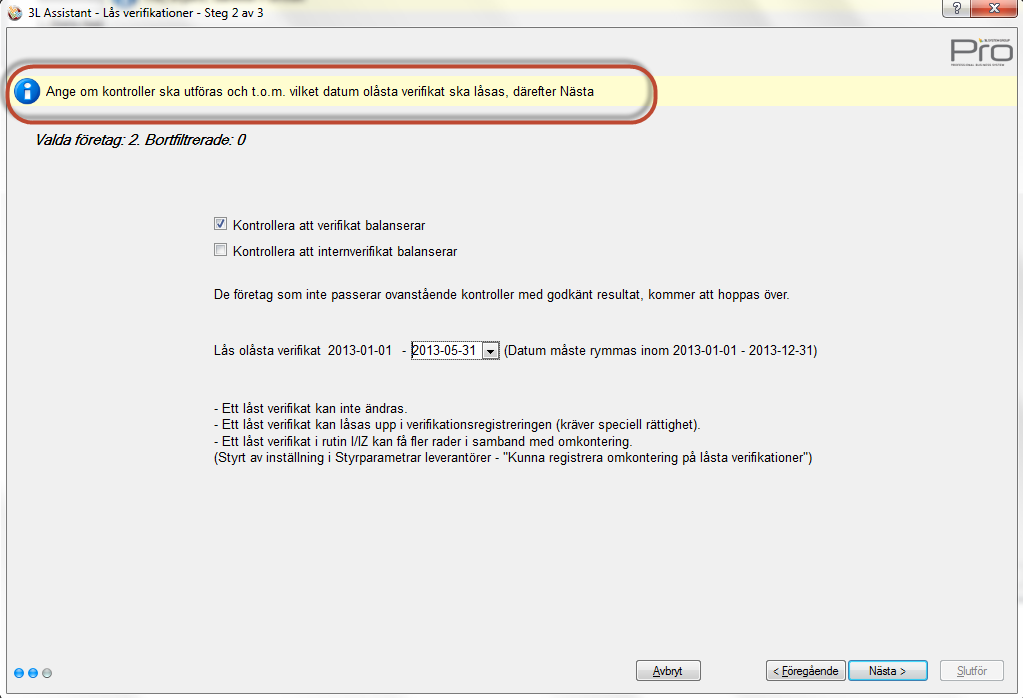 Välj därefter vilka kontroller som ska utföras samt till vilket datum du vill låsa perioder. En nyhet är att det går att låsa per datum, dvs det behöver inte vara hela redovisningsperioder.