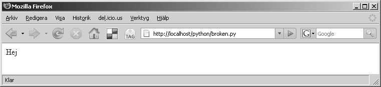 Felmeddelanden Studera följande kod som innehåller ett fel: #!d:/program/python25/python.