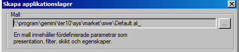 Mallar När inställningar för ett Applikationslager skall utföras kan man hänvisa till en mall Vänstermusklicka Mallen underlättar när det gäller att presentera data