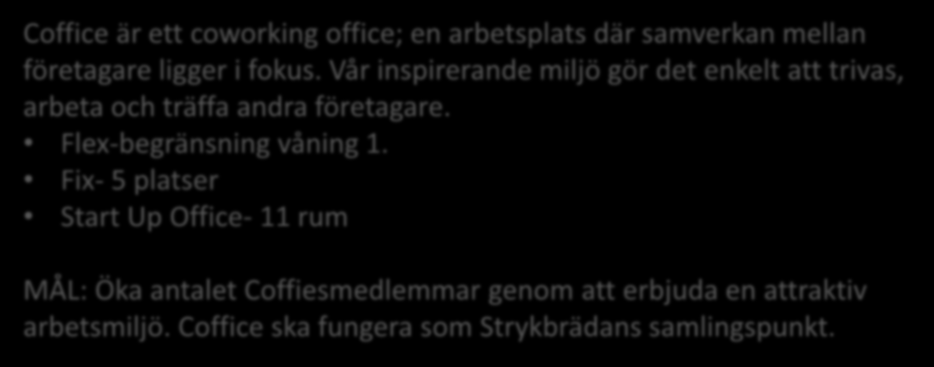 NOSP s Erbjudande Hur Coffice Coffice är ett coworking office; en arbetsplats där samverkan mellan företagare ligger i fokus.